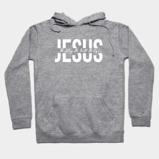 Jesus is the way, the truth, and the life Hoodie